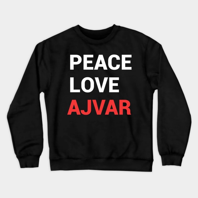 peace, love, ajvar - balkan ajvar Crewneck Sweatshirt by Slavstuff